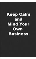 Keep Calm and Mind Your Own Business