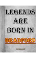 Legends Are Born In Bradford Notebook: Ruled Notebook For Legendary People Born In Bradford 120 White Lined Pages