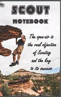 The open-air is the real objective of Scouting and the key to its success: Scout Notebook / Journal for Boys to Taking Notes at Scout, Camping Lover Scouting Teacher And Campfire Fans Gift: Blank lined journal diary Size at