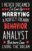 i never dreamed i'd end up marrying a perfect freakin Behavior Analyst But Here I am Living The Dream