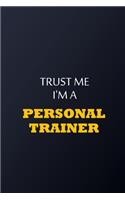 Trust Me I'm A personal trainer Notebook - Funny personal trainer Gift