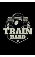 Train hard
