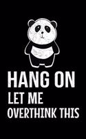 Hang On Let Me Overthink This: Blank Lined Journal: Perfect For Someone Who Overthink Everything.