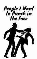 People I Want to Punch in the Face Notebook: Lined Notebook / Journal Gift, 120 Pages, 6x9, Soft Cover, Matte Finish Design 3
