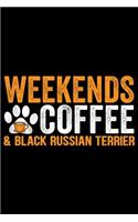 Weekends Coffee & Black Russian Terrier: Cool Black Russian Terrier Dog Journal Notebook - Funny Black Russian Terrier Dog Notebook - Black Russian Terrier Owner Gifts. 6 x 9 in 120 pages