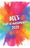 Ace's Diary of Awesomeness 2020: Unique Personalised Full Year Dated Diary Gift For A Boy Called Ace - Perfect for Boys & Men - A Great Journal For Home, School College Or Work.