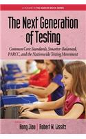 The Next Generation of Testing: Common Core Standards, Smarter-Balanced, PARCC, and the Nationwide Testing Movement