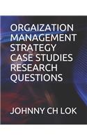 Orgaization Management Strategy Case Studies Research Questions