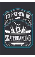 I'd Rather Be Skateboarding: Skateboard Journal, Blank Paperback Notebook for Skateboarder to write in, Skateboarding Gift, 150 pages, college ruled