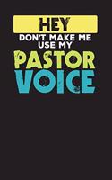 Hey Don't Make Me Use My Pastor Voice