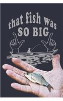 That Fish Was So Big