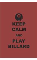 Keep Calm and Play Billard: Billard Notizbuch Pool Planer Billiard Notebook Snooker Journal kariert squared