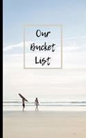 Our Bucket List: Wedding Gifts: Bucket List For Couples: Creative Adventures Inspirational Journal To Write In (6"x 9")