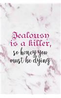 Jealousy Is A Killer, So Honey You Must Be Dying: All Purpose 6x9" Blank Lined Notebook Journal Way Better Than A Card Trendy Unique Gift Pink Marble Brat