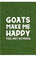 Goats Make Me Happy You. Not So Much