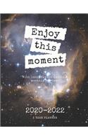 Enjoy This Moment 2020-2022 3 Year Planner: Monthly Goals Agenda Schedule Organizer; 36 Months Calendar; Appointment Diary Journal With Address Book, Password Log, Notes, Julian Dates & Inspir