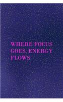 Where focus goes, energy flows