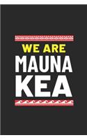 We Are Mauna Kea: Hawaiian Pride Journal / Notebook / Diary Gift - 6"x9" - 120 pages - White Lined Paper - Matte Cover