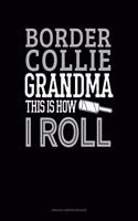 Border Collie Grandma This Is How I Roll