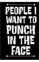 People I Want to Punch in the Face: Funny Saying Gift Book Notepad Notebook Composition and Journal Gratitude Dot Diary