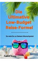 Die Ultimative Low-Budget Reise-Formel: So reist Du zu Deinem Wunschpreis!