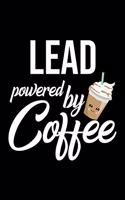 Lead Powered by Coffee: Christmas Gift for Lead - Funny Lead Journal - Best 2019 Christmas Present Lined Journal - 6x9inch 120 pages