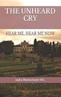 The Unheard Cry: Hear me, Hear me Now