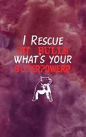 I Rescue Pit Bulls What's Your Superpower?