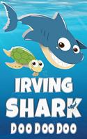 Irving Shark Doo Doo Doo: Irving Name Notebook Journal For Drawing Taking Notes and Writing, Personal Named Firstname Or Surname For Someone Called Irving For Christmas Or Bi