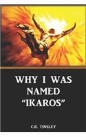 Why I was named Ikaros