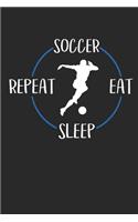 Soccer Eat Sleep Repeat