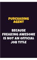 Purchasing agent, Because Freaking Awesome Is Not An Official Job Title: 6X9 Career Pride Notebook Unlined 120 pages Writing Journal