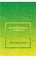 Gestational Diabetes Food Diary: Professional Log for Food & Glucose Monitoring - 53 week Diary - Daily Record of your Blood Sugar Levels and Your Meals