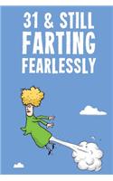 31 & Still Farting Fearlessly: Funny Women's 31st Birthday Diary Journal Notebook Gift