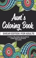 Aunt's Coloring Book Swear Edition For Adults A Totally Relatable & Hilarious Curse Word Color Book For Aunts