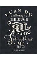 I Can Do All Things Through Christ Who Strengthens Me Phil 4: 13 2020 Planner: Weekly Planner with Christian Bible Verses or Quotes Inside(77 Calendar Year 2020 January to December)