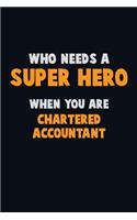 Who Need A SUPER HERO, When You Are Chartered Accountant