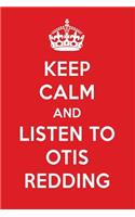 Keep Calm and Listen to Otis Redding: Otis Redding Designer Notebook