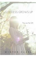 Goddess Grows Up: You Are the Gift