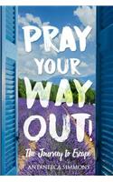Pray Your Way Out