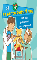 Guía Para Niños Sobre Las Vacunas (a Kid's Guide to Understanding Vaccines)