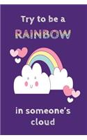 Try to be a Rainbow in Someone's cloud