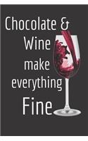Chocolate & Wine Make Everything Fine