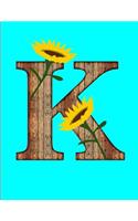 K Monogram Initial K Sunflowers Wood Letter K Journal Notebook 150 Page College Ruled Pages 8.5 X 11
