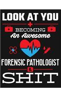 Look at You Becoming an Awesome Forensic Pathologist & Shit