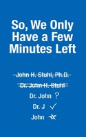 So, We Only Have a Few More Minutes