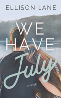 We Have July