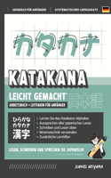 Katakana leicht gemacht! Ein Anfängerhandbuch + integriertes Arbeitsheft Lernen Sie, Japanisch zu lesen, zu schreiben und zu sprechen - schnell und einfach, Schritt für Schritt