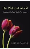 Wakeful World, The – Animism, Mind and the Self in Nature: Animism, Mind and the Self in Nature(English)