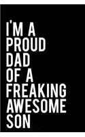 I'm a Proud Dad of a Freaking Awesome Son